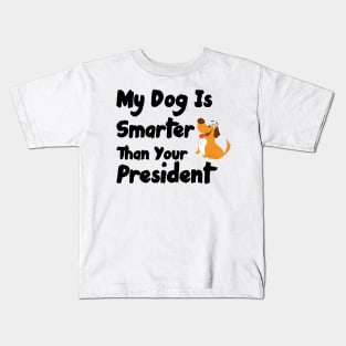 My Dog Is Smarter Than Your President Kids T-Shirt